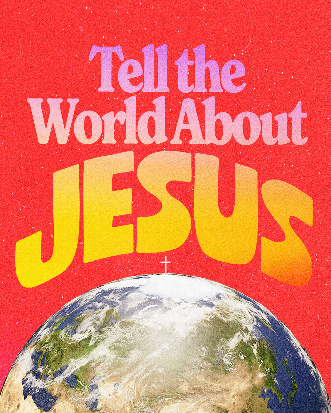 Tell the World about Jesus christian church editorial design god graphic design jesus poster sermon social media type design