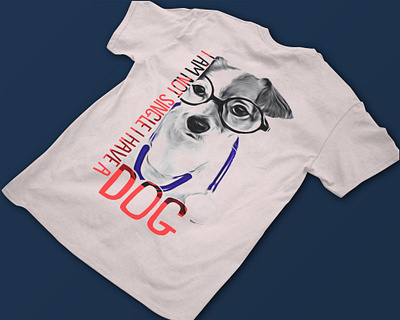 Dog T shirt Design appeal design branding design dog design dog designs dog lover t shirt dog t shirt graphic design i am a not single i have a dog photo print on demand t shirt t shirt design typography design