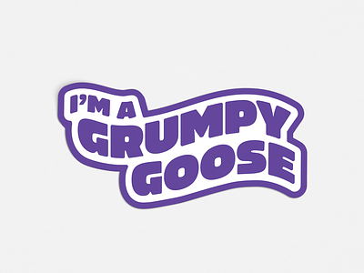 I'm a Grumpy Goose goose grumpy sticker typography wavy text