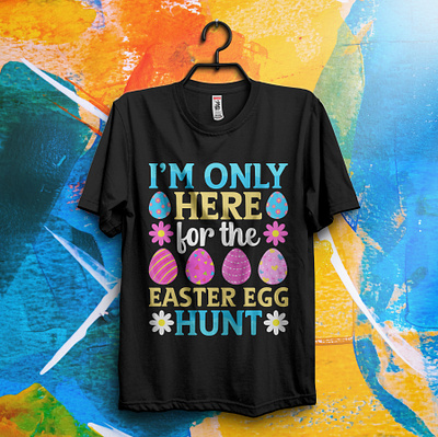 I'm only here for the easter egg hunt T-shirt Design bunny egg easter easter tshirt happy easter day