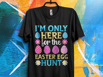 I'm only here for the easter egg hunt T-shirt Design bunny egg easter easter tshirt happy easter day