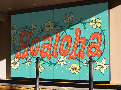 Hoaloha Mural aloha billboard custom lettering floral hawaii illustration lettering mural typography