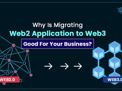 Why Is Migrating Web2 Application to Web3 Good For Your Business blockchainb2bdevelopment web3 development tools web3developer web3development web3developmentcost