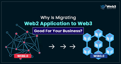 Why Is Migrating Web2 Application to Web3 Good For Your Business blockchainb2bdevelopment web3 development tools web3developer web3development web3developmentcost
