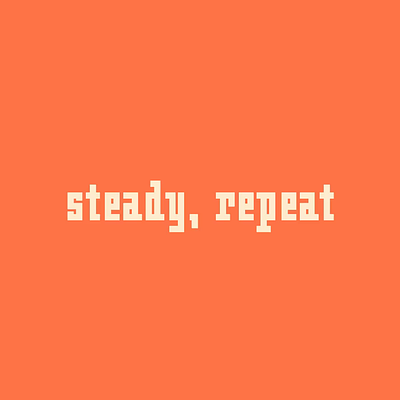 Type Test: Steady, Repeat typography