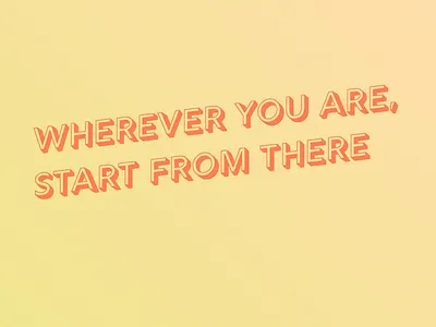 Type Test: Wherever You Are, Start From There typography