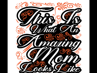 This is what an amazing mom looks like adobe illustration adobe photoshop branding design graphic design illustration logo mothers day mothers day t shirt typography typography t shirt ui vector