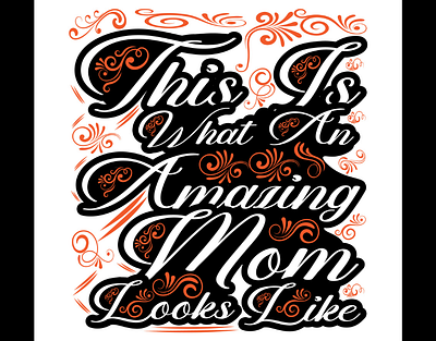 This is what an amazing mom looks like adobe illustration adobe photoshop branding design graphic design illustration logo mothers day mothers day t shirt typography typography t shirt ui vector