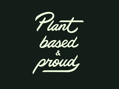 Plant based & proud based calligraphy custom flow food healthy inspiration lettering plant quote rosehip script slogan type vegan vilnius
