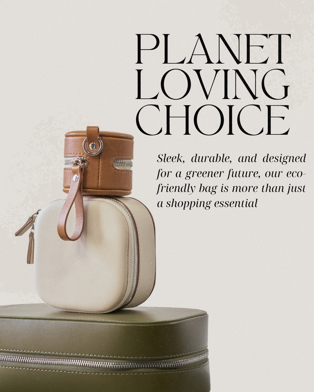 Planet Loving Choice — Eco-Friendly Bag Ad Design eco friendly branding graphic design luxury product ad neutral tones design product photography layout sustainable fashion