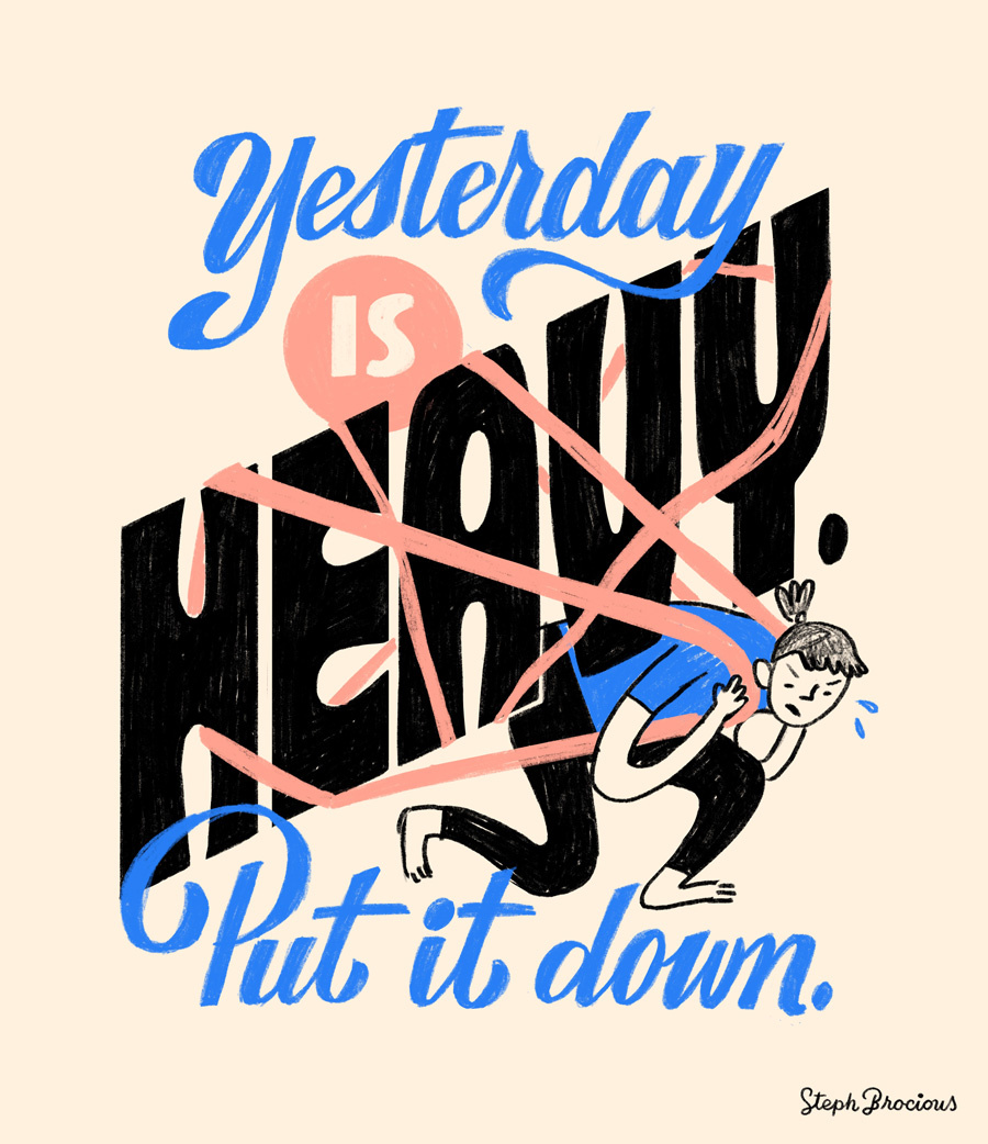Yesterday Is Heavy artwork branding calligraphy character design composition design drawing graphic design hand lettering illustration inspirational quote layout lettering line drawing logo procreate put it down yesterday is heavy
