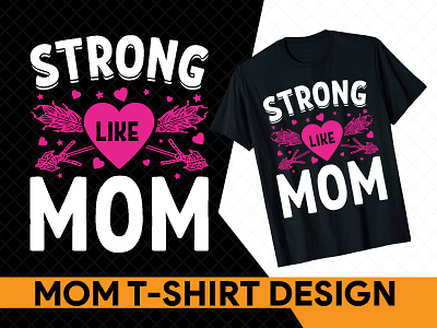 STONG MOM S-SHIRT DESIGN app branding design graphic design illustration logo mom s shirt design mom t shirt typography ui ux vector