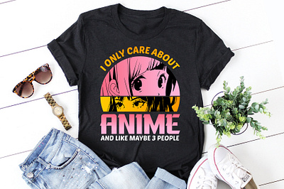 I Only Care About Anime And Like Maybe 3 People T-Shirt Design quotes t shirt design