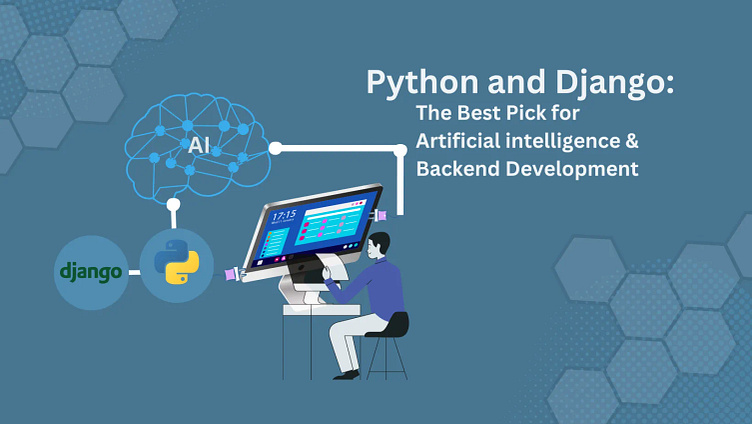 Python and Django: The Best pick for AI and Backend Development. by ...