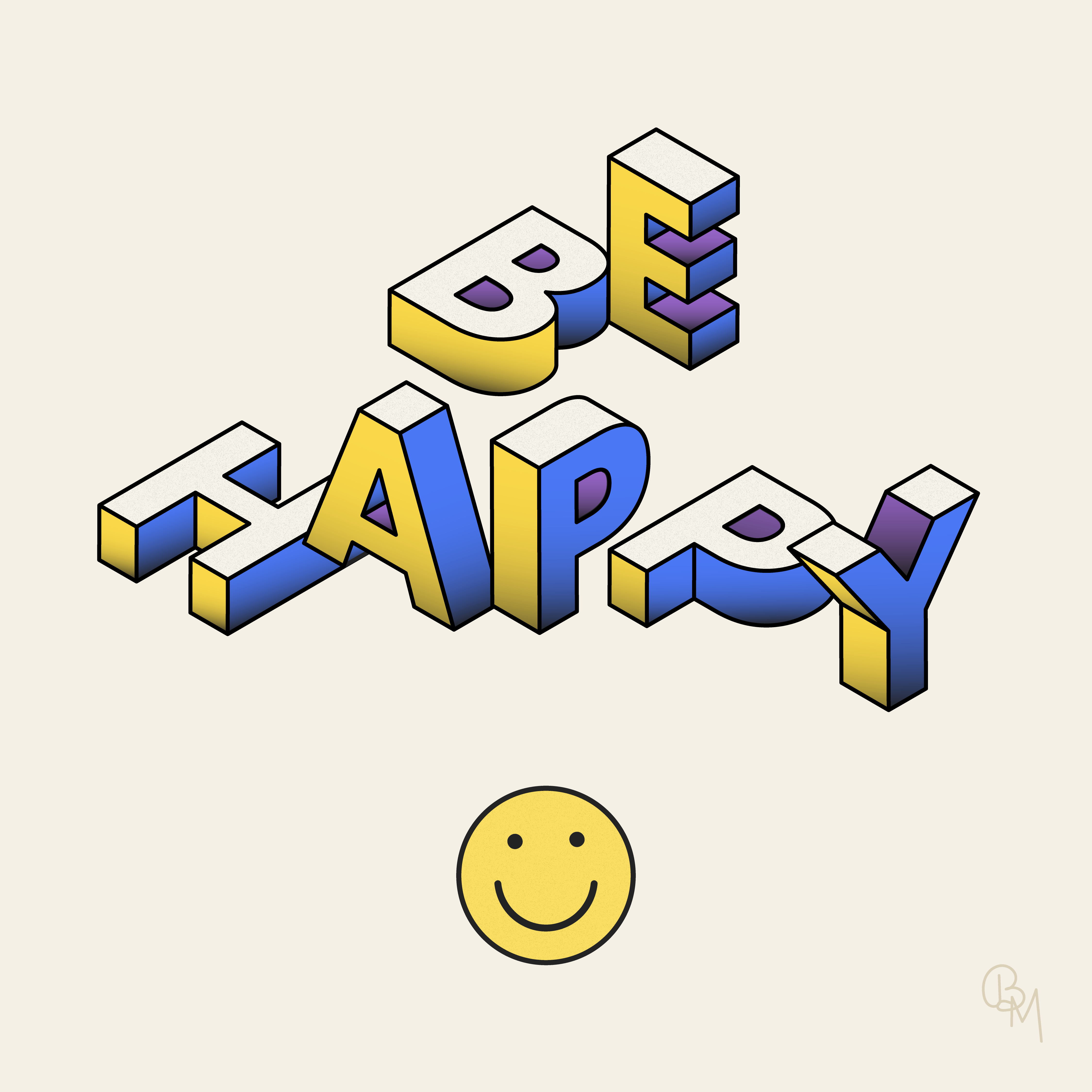 Be Happy 3d text block text color theory colorful design digital art digital design graphic design happy icon illustrator smiley face texture typography vector