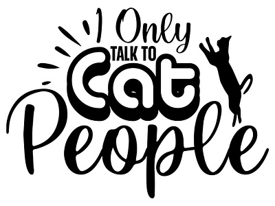 I Only Talk To Cat People 2023 branding cat catlover catpikcher2023 cutcat design graphic design illustration logo onlycat people svg typography ui usa ux vector