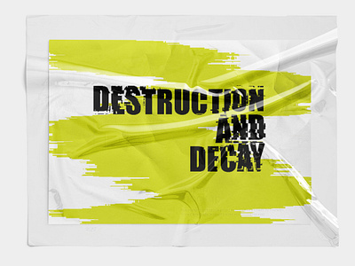 Poster "Destruction and decay" branding design effect font graphic design illustration mockup photoshop poster ui web design yellow