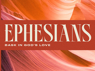 Bask In God's Love | Ephesians Sermon Series Design graphic design
