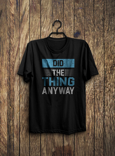 Motivational Quotes ( did the thing anyway) branding design graphic design illustration tshirt typography vector