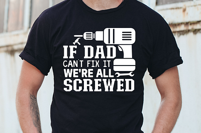 Father's Day Svg Design,if dad can't fix it we're all screwed graphic design inspiratonal sticker png bundle