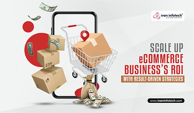 Scale up eCommerce Business’s ROI with Result-Driven Strategies ecommerce business ecommerce business development