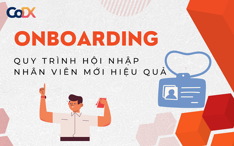 Onboarding Là Gì Quy Trình Hội Nhập Nhân Viên Mới Chuẩn Nhất 20 By Codx Chuyển đổi Số Doanh 