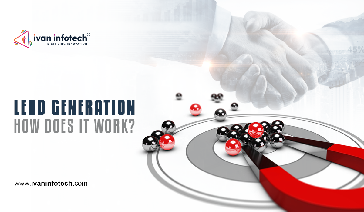 LEAD GENERATION PROCESS 2023 HOW DOES IT WORK? by Ivan Infotech on