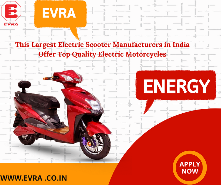 This Largest Electric Scooter Manufacturers in India by Evra energy on