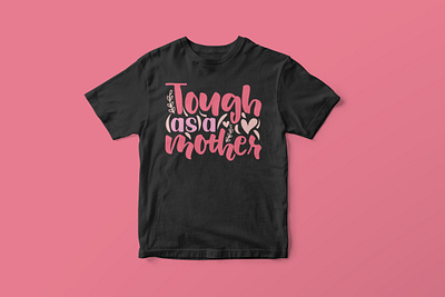 Tough as a mother, Mother’s Day SVG Design colorful cut file design graphic design graphic tees merch design mom life cut file mom life svg mom life svg design mothers day shirt design mothers day svg mothers day t shirt design svg svg cut file svg design t shirt designer tshirt design typography typography tshirt design