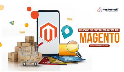 UNLOCKING THE POWER ECOMMERCE WITH MAGENTO ecommerce magento increase sales online magento