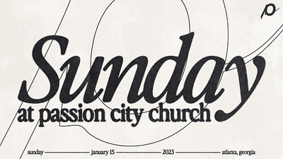 Sunday at Passion City Church art branding design graphic design production deliverables social social media