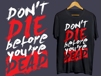 Don't die before you're dead Typography quotes t-shirt design before youre dead best t shirt design dont die graphic design quotes shirt t shirt t shirt t shirt design t shirt design trending typography