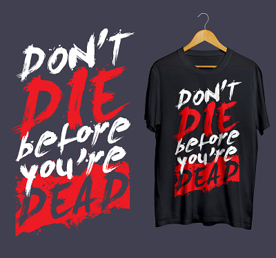 Don't die before you're dead Typography quotes t-shirt design before youre dead best t shirt design dont die graphic design quotes shirt t shirt t shirt t shirt design t shirt design trending typography