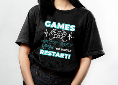 Games never quit we simply restart typography t-shirt design gamebrand gamelover gamers games playgame progame