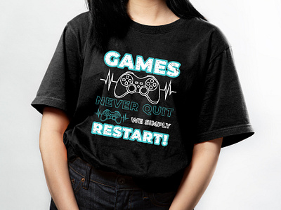 Games never quit we simply restart typography t-shirt design gamebrand gamelover gamers games playgame progame