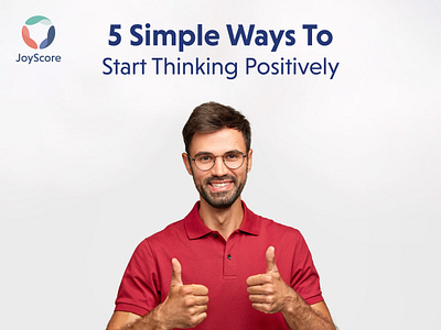 5 WAYS TO START THINKING POSITIVELY branding