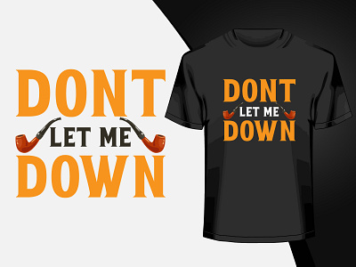 Dont let me down typography t-shirt design design graphic design illustration typography vector