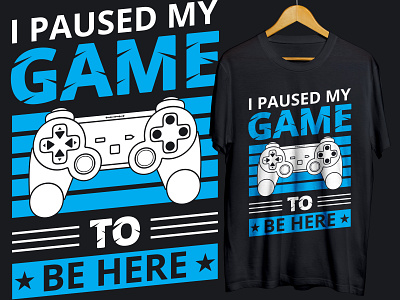 I paused my game to be here, Gaming T-shirt design best t shirt clothing design fashion gamer gaming gaming t shirt graphic design i paused my game shirt style t shirt t shirt t shirt design tshirt