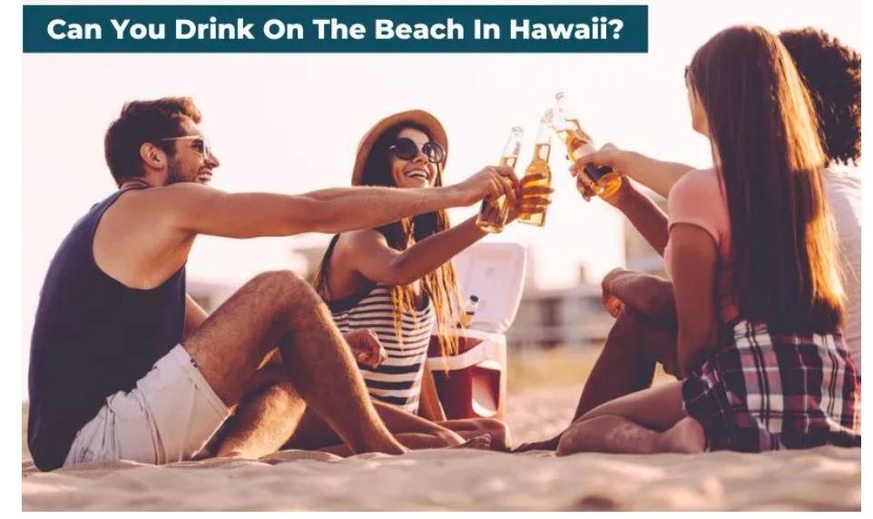 can-you-drink-on-the-beach-in-hawaii-did-you-know-the-drinking-by