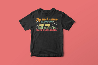 My Nickname is Mom, Mother’s Day SVG Design colorful cut file design funny mom life svg graphic design graphic tees merch design mom life svg mom life t shirt design mothers day shirt design mothers day svg mothers day t shirt design svg svg cut file svg design t shirt designer tshirt design typography typography tshirt design
