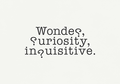 Wonder, Curiosity, Inquisitive | Typographical Poster graphics letters poster question mark serif simple text typewriter typography word