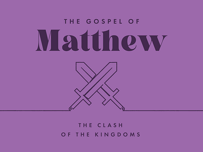 The Gospel of Matthew: The Clash of the Kingdoms church design gospel illustration jesus king kingdom knoxville matthew ministry sermon swords tennessee tn