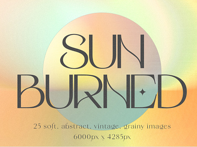 Sun Burned | 25 Soft, Abstract, Grainy Images abstract background colorful background dreamy background gradient gradient background grainy background