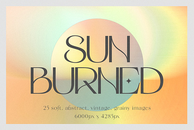 Sun Burned | 25 Soft, Abstract, Grainy Images abstract background colorful background dreamy background gradient gradient background grainy background
