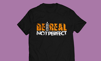 be real not perfect typography t shirt design custom t shirt graphic design graphic t shirt illustration illustrator t shirt typography t shirt typography t shirt design