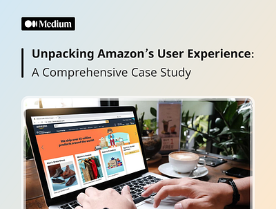 Amazon’s User Experience - Case Study amazon amzonuser experience article branding buy casestudy design information medium minimalist onlineshopping uidesign uiux user experience