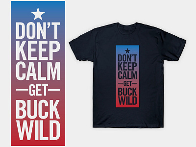 Don't Keep Calm america apparel buck wild gradient keep calm nc t shirt typography