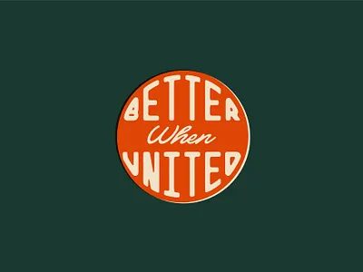 Better when united art artwork badge design hand drawn illustration illustrator lettering retro sketch vintage