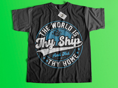 The World is The Ship T-Shirt Design animation branding branding design custom ship t shirt custom shirt custom t shirt custom t shirt design design graphic design how to design a tshirt illustration logo logo design motion graphics ship t shirt design ship vector t shirt design typography t shirt vector making
