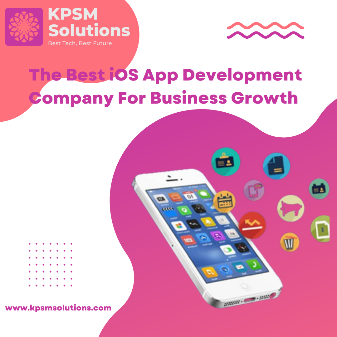 the-best-ios-app-development-company-for-business-growth-by-kpsm